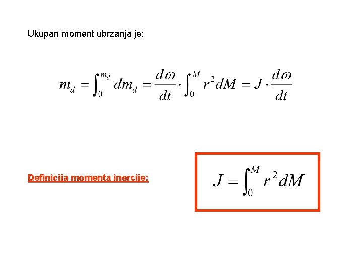 Ukupan moment ubrzanja je: Definicija momenta inercije: 