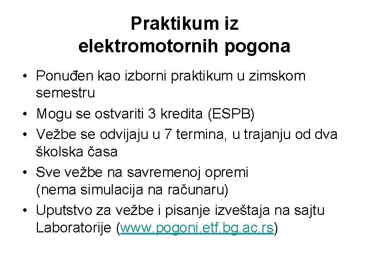Praktikum iz elektromotornih pogona • Ponuđen kao izborni praktikum u zimskom semestru • Mogu