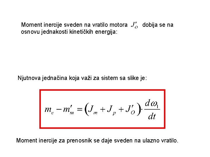 Moment inercije sveden na vratilo motora osnovu jednakosti kinetičkih energija: dobija se na Njutnova