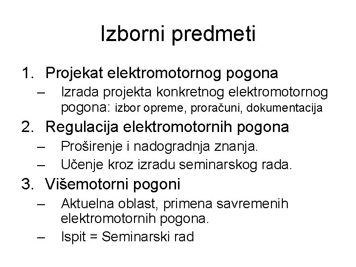 Izborni predmeti 1. Projekat elektromotornog pogona – Izrada projekta konkretnog elektromotornog pogona: izbor opreme,