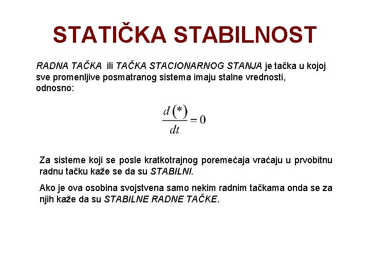 STATIČKA STABILNOST RADNA TAČKA ili TAČKA STACIONARNOG STANJA je tačka u kojoj sve promenljive