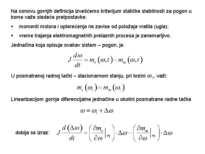 Na osnovu gornjih definicija izvešćemo kriterijum statičke stabilnosti za pogon u kome važe sledeće