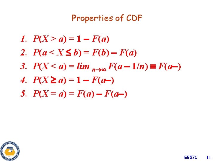 Properties of CDF 1. 2. 3. 4. 5. P(X > a) = 1 F(a)