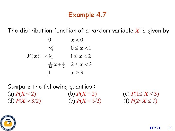 Example 4. 7 The distribution function of a random variable X is given by