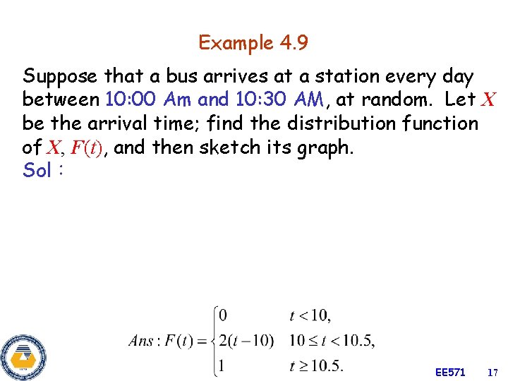 Example 4. 9 Suppose that a bus arrives at a station every day between