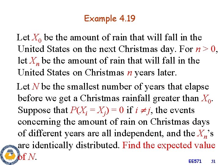 Example 4. 19 Let X 0 be the amount of rain that will fall