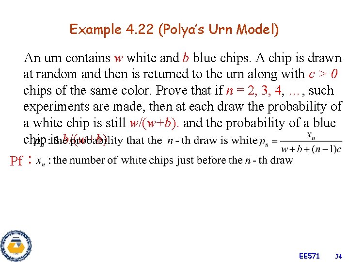 Example 4. 22 (Polya’s Urn Model) An urn contains w white and b blue