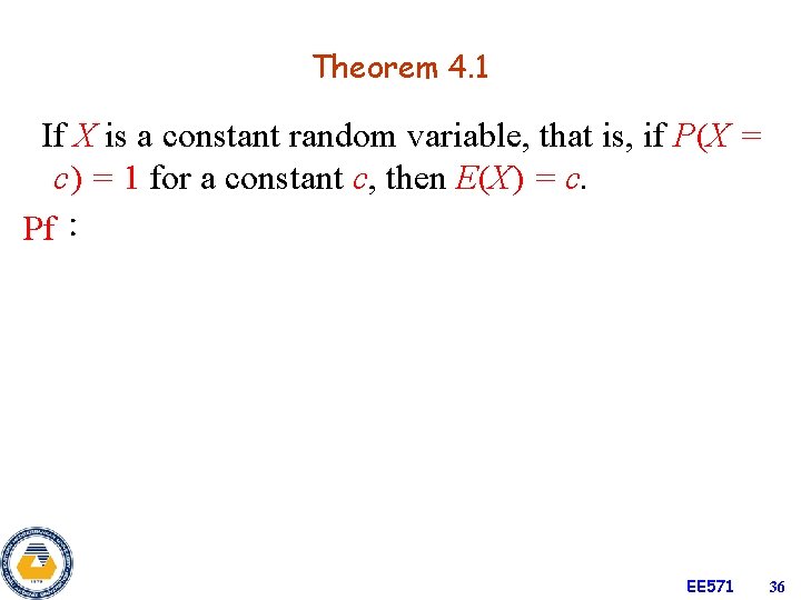 Theorem 4. 1 If X is a constant random variable, that is, if P(X