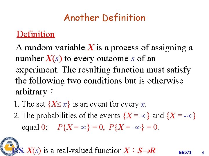 Another Definition A random variable X is a process of assigning a number X(s)