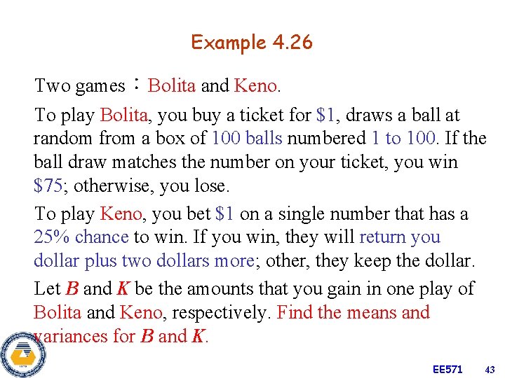 Example 4. 26 Two games：Bolita and Keno. To play Bolita, you buy a ticket