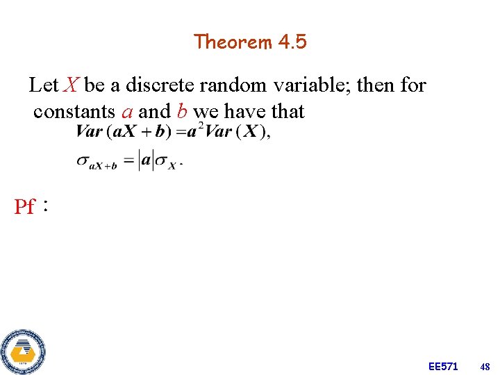 Theorem 4. 5 Let X be a discrete random variable; then for constants a