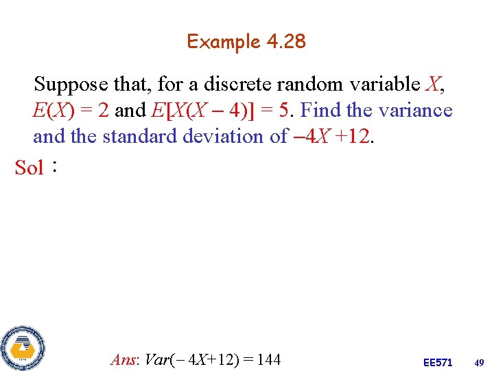 Example 4. 28 Suppose that, for a discrete random variable X, E(X) = 2