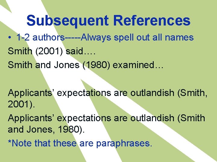 Subsequent References • 1 -2 authors-----Always spell out all names Smith (2001) said…. Smith
