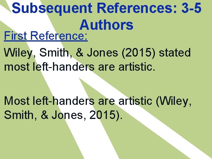 Subsequent References: 3 -5 Authors First Reference: Wiley, Smith, & Jones (2015) stated most