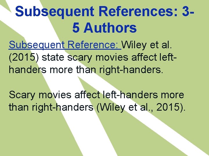 Subsequent References: 35 Authors Subsequent Reference: Wiley et al. (2015) state scary movies affect