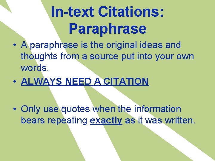 In-text Citations: Paraphrase • A paraphrase is the original ideas and thoughts from a
