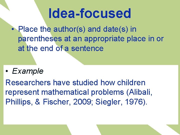 Idea-focused • Place the author(s) and date(s) in parentheses at an appropriate place in
