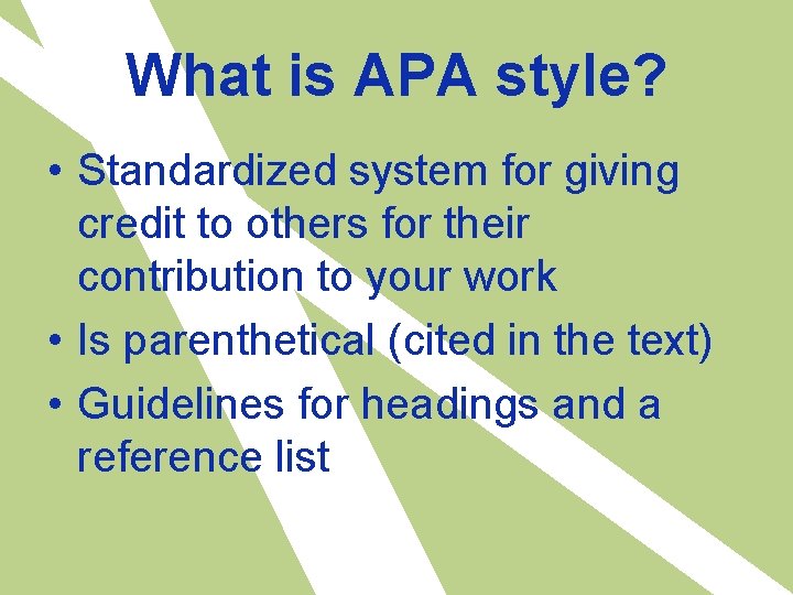 What is APA style? • Standardized system for giving credit to others for their