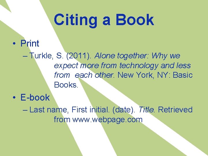 Citing a Book • Print – Turkle, S. (2011). Alone together: Why we expect