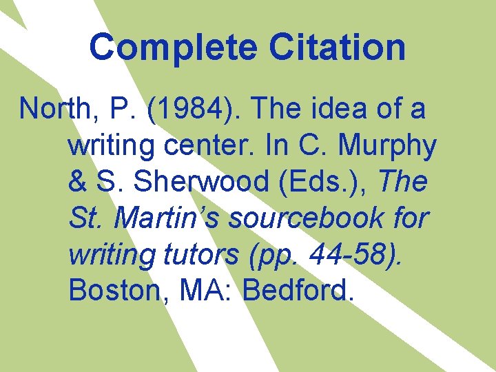 Complete Citation North, P. (1984). The idea of a writing center. In C. Murphy