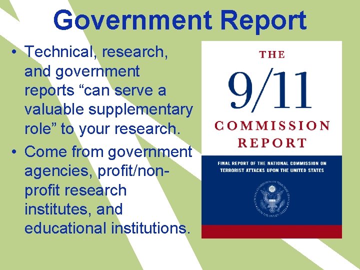 Government Report • Technical, research, and government reports “can serve a valuable supplementary role”