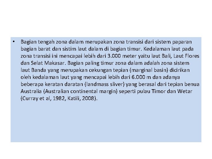 • Bagian tengah zona dalam merupakan zona transisi dari sistem paparan bagian barat • Bagian tengah zona dalam merupakan zona transisi dari sistem paparan bagian barat