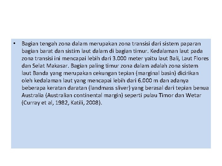  • Bagian tengah zona dalam merupakan zona transisi dari sistem paparan bagian barat