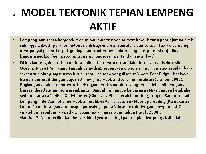 . MODEL TEKTONIK TEPIAN LEMPENG AKTIF • • Lempeng samudera bergerak menunjam lempeng benua