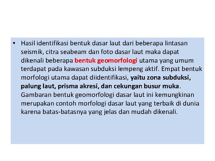 • Hasil identifikasi bentuk dasar laut dari beberapa lintasan seismik, citra seabeam dan • Hasil identifikasi bentuk dasar laut dari beberapa lintasan seismik, citra seabeam dan