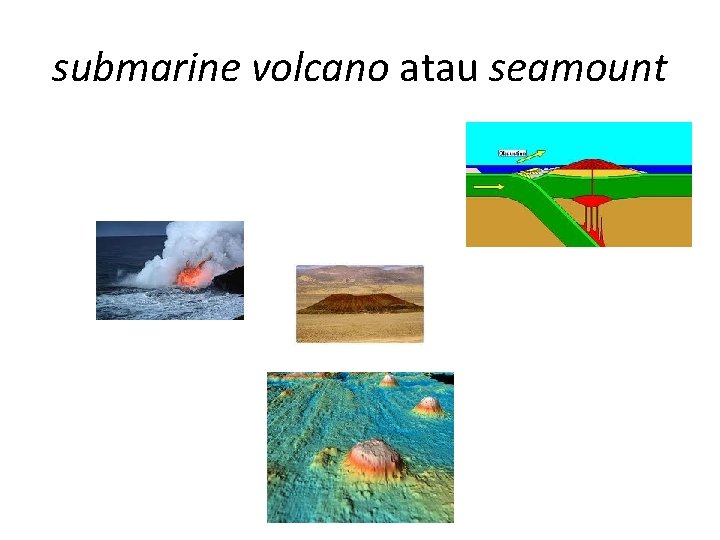 submarine volcano atau seamount 