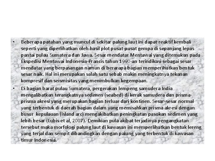 • • Beberapa patahan yang muncul di sekitar palung laut ini dapat reaktif • • Beberapa patahan yang muncul di sekitar palung laut ini dapat reaktif