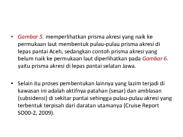 • Gambar 5. memperlihatkan prisma akresi yang naik ke permukaan laut membentuk pulau-pulau • Gambar 5. memperlihatkan prisma akresi yang naik ke permukaan laut membentuk pulau-pulau