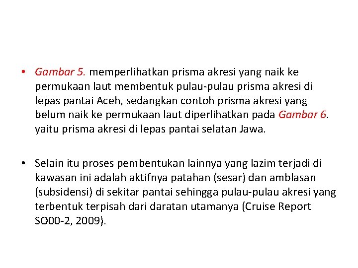  • Gambar 5. memperlihatkan prisma akresi yang naik ke permukaan laut membentuk pulau-pulau