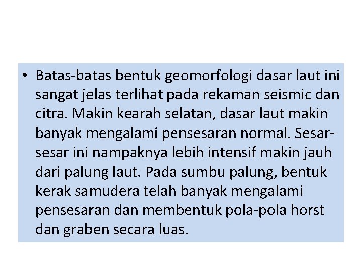  • Batas-batas bentuk geomorfologi dasar laut ini sangat jelas terlihat pada rekaman seismic