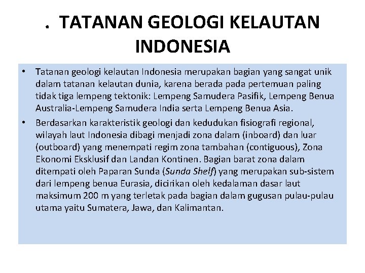 . TATANAN GEOLOGI KELAUTAN INDONESIA • Tatanan geologi kelautan Indonesia merupakan bagian yang sangat . TATANAN GEOLOGI KELAUTAN INDONESIA • Tatanan geologi kelautan Indonesia merupakan bagian yang sangat