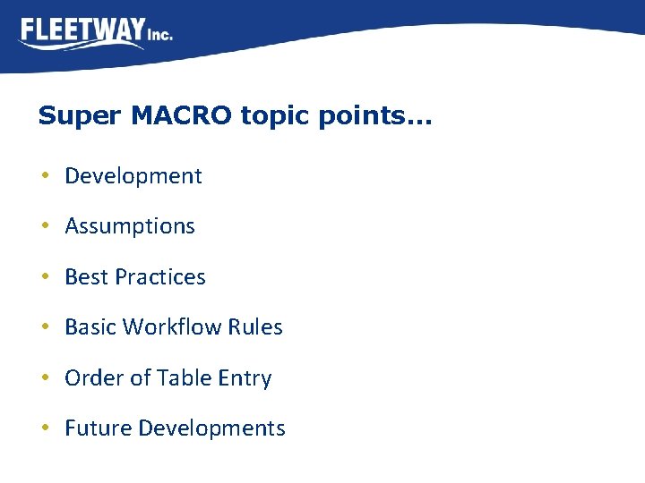 Super MACRO topic points… • Development • Assumptions • Best Practices • Basic Workflow