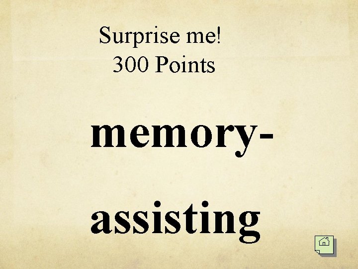 Surprise me! 300 Points memoryassisting 
