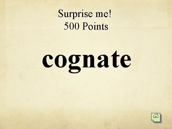 Surprise me! 500 Points cognate 