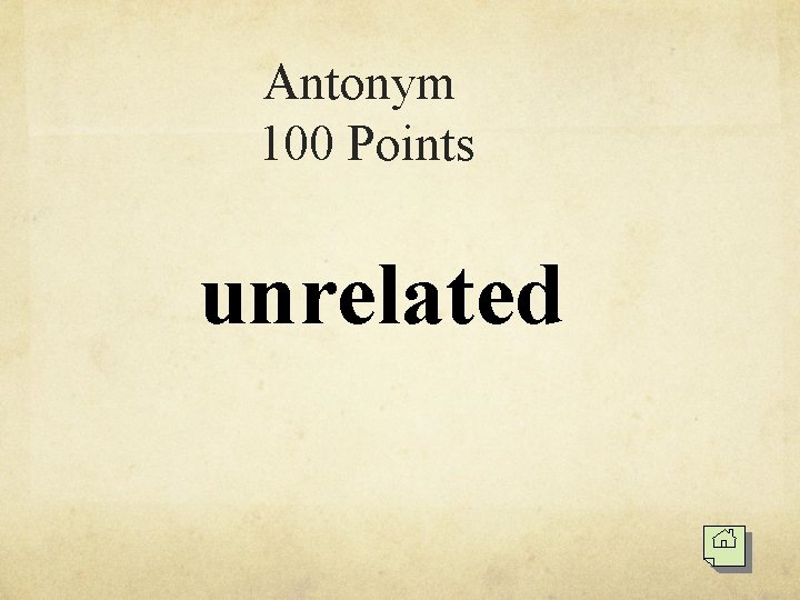 Antonym 100 Points unrelated 