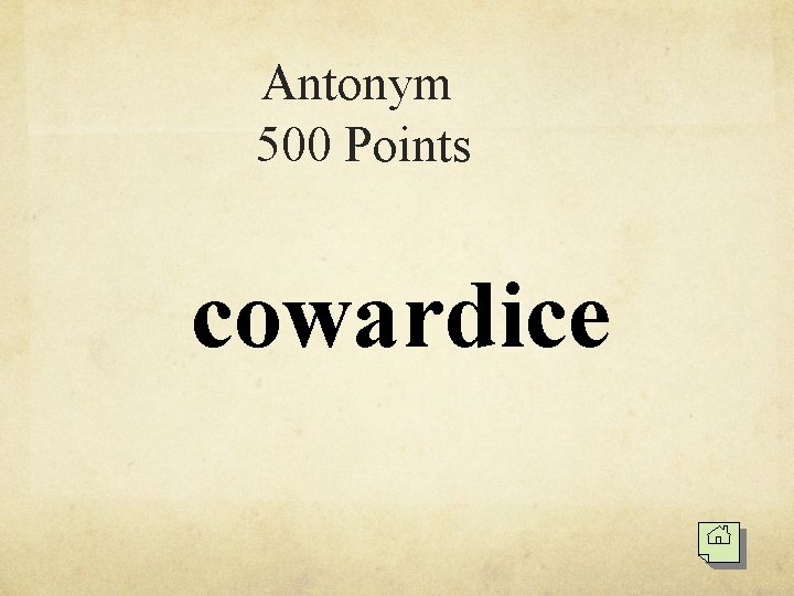 Antonym 500 Points cowardice 