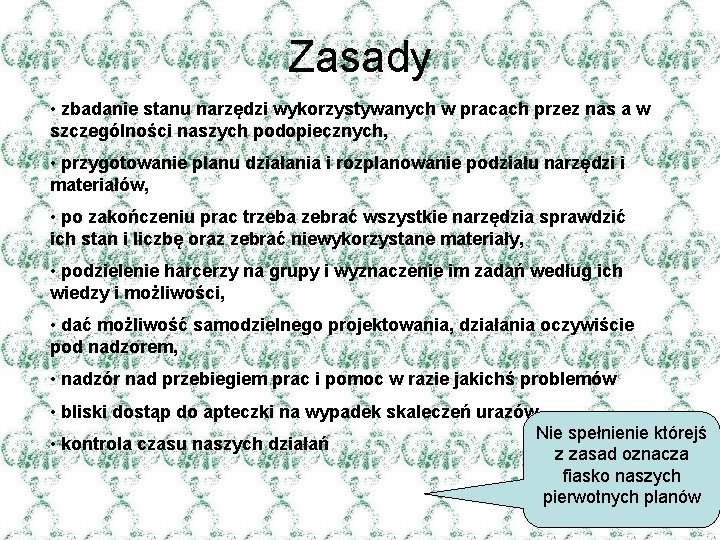 Zasady • zbadanie stanu narzędzi wykorzystywanych w pracach przez nas a w szczególności naszych