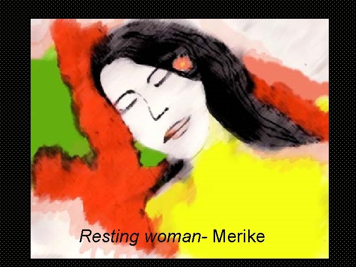 Resting woman- Merike 