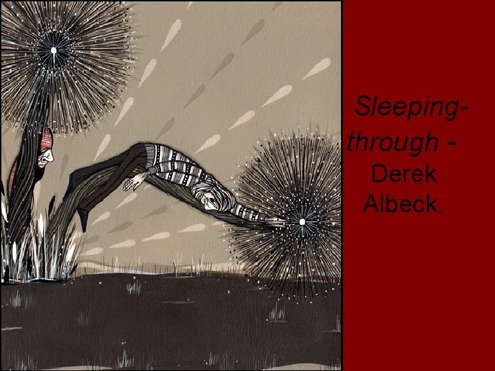 Sleepingthrough - Derek Albeck. 