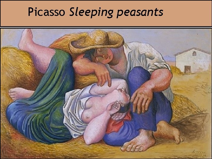 Picasso Sleeping peasants 