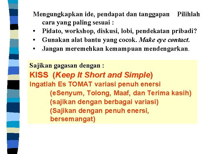 Mengungkapkan ide, pendapat dan tanggapan Pilihlah cara yang paling sesuai : • Pidato, workshop,