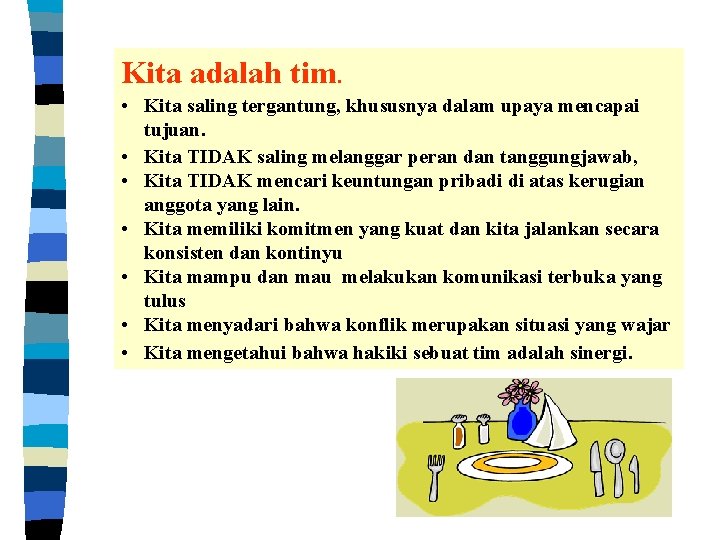 Kita adalah tim. • Kita saling tergantung, khususnya dalam upaya mencapai tujuan. • Kita