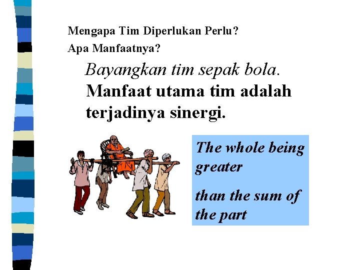 Mengapa Tim Diperlukan Perlu? Apa Manfaatnya? Bayangkan tim sepak bola. Manfaat utama tim adalah