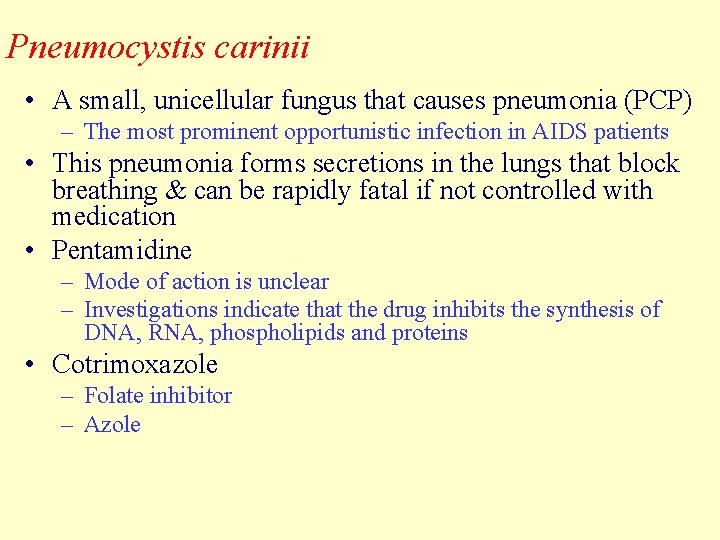 Pneumocystis carinii • A small, unicellular fungus that causes pneumonia (PCP) – The most