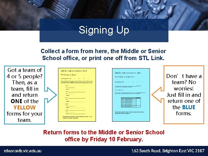 Signing Up Collect a form from here, the Middle or Senior School office, or