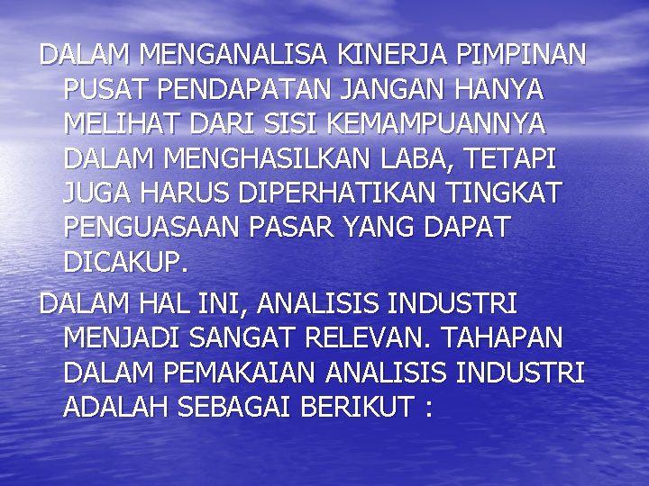 DALAM MENGANALISA KINERJA PIMPINAN PUSAT PENDAPATAN JANGAN HANYA MELIHAT DARI SISI KEMAMPUANNYA DALAM MENGHASILKAN